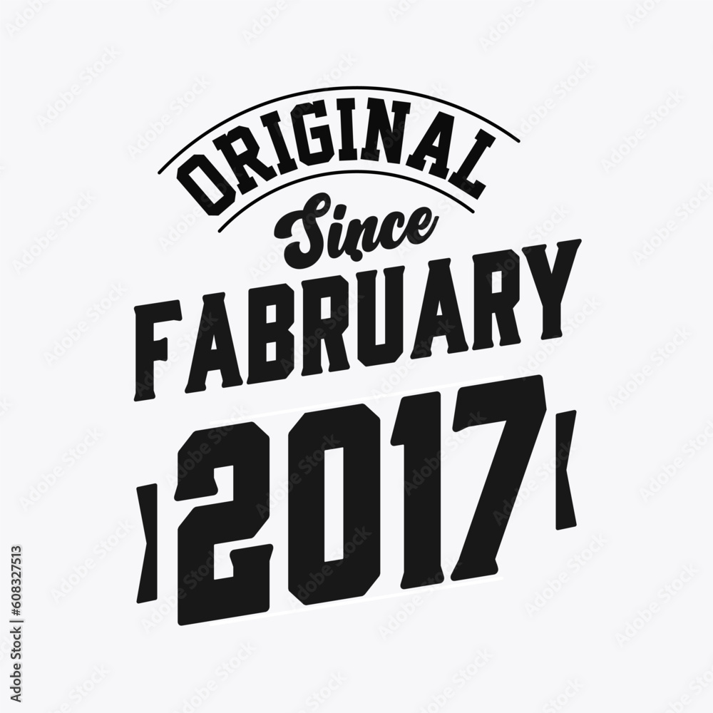 Born in February 2017 Retro Vintage Birthday, Original Since February 2017