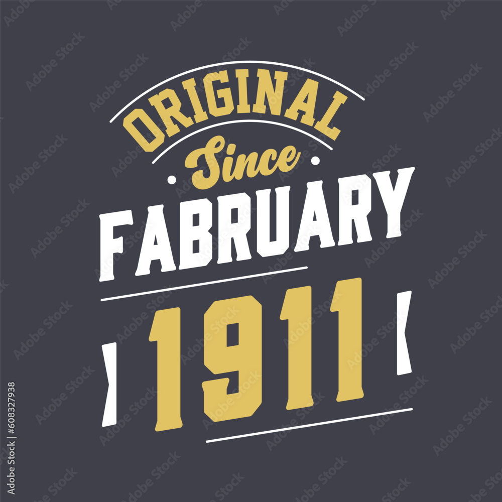 Fototapeta premium Original Since February 1911. Born in February 1911 Retro Vintage Birthday