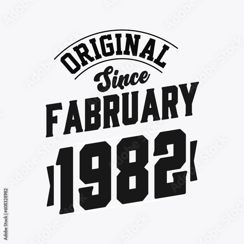 Born in February 1982 Retro Vintage Birthday, Original Since February 1982