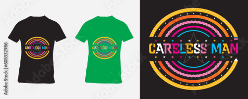 Careless Man T-Shirt Design, Best T-shirt Design.