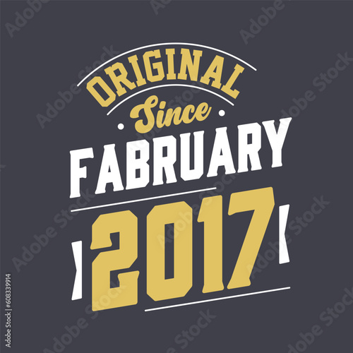 Original Since February 2017. Born in February 2017 Retro Vintage Birthday
