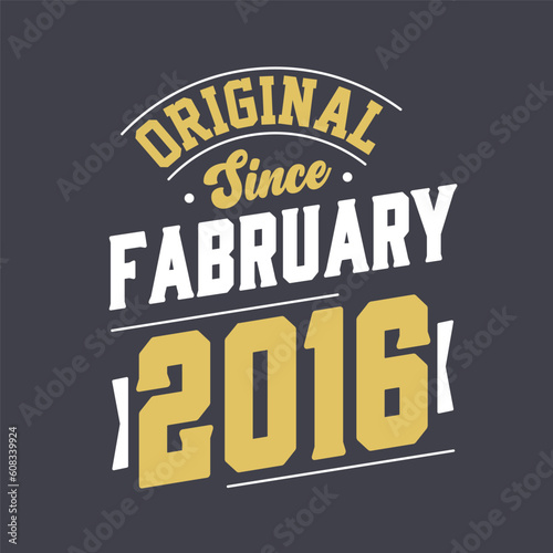 Original Since February 2016. Born in February 2016 Retro Vintage Birthday