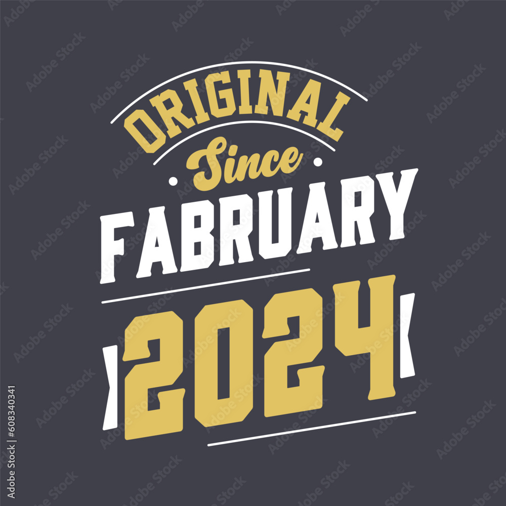 Original Since February 2024. Born in February 2024 Retro Vintage Birthday