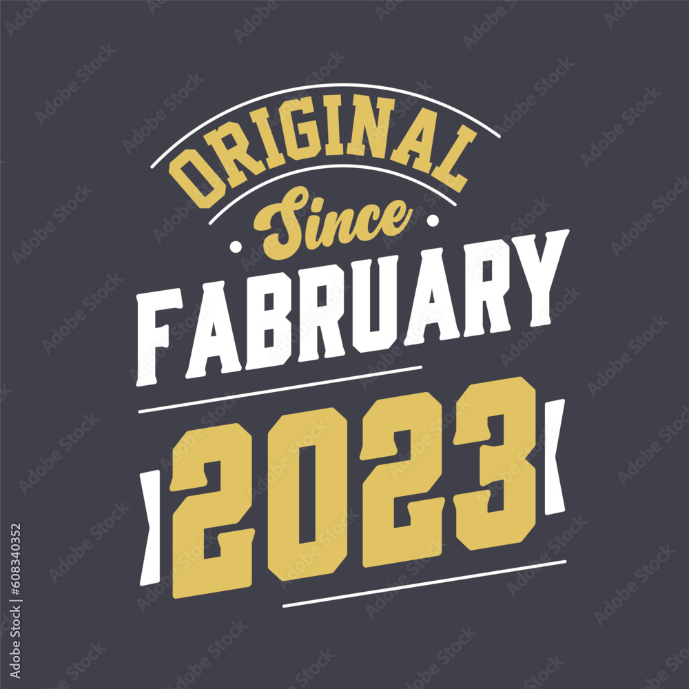 Original Since February 2023. Born in February 2023 Retro Vintage Birthday
