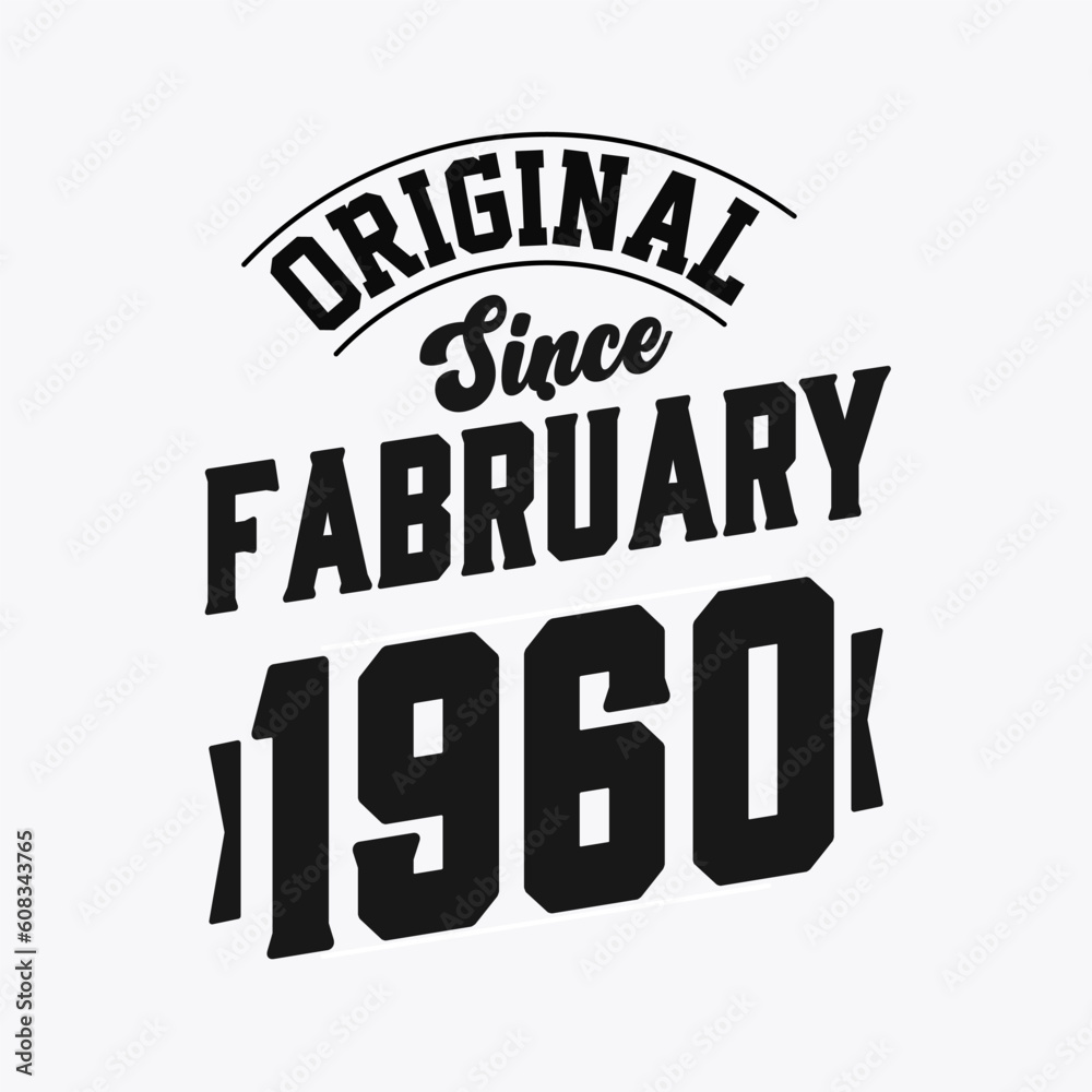 Born in February 1960 Retro Vintage Birthday, Original Since February 1960