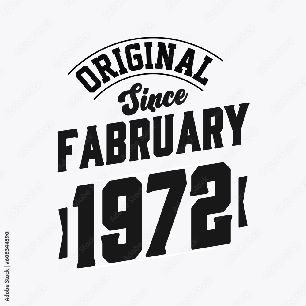 Born in February 1972 Retro Vintage Birthday, Original Since February 1972