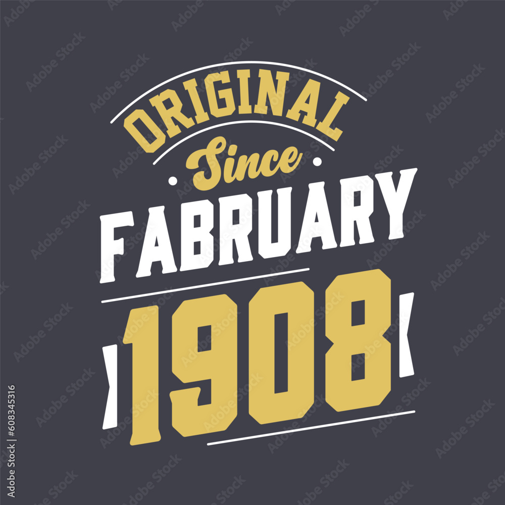 Original Since February 1908. Born in February 1908 Retro Vintage Birthday