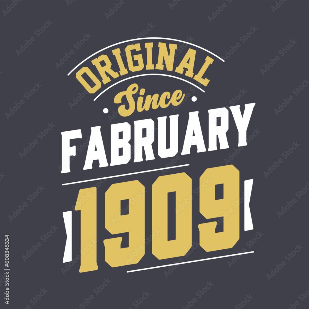 Original Since February 1909. Born in February 1909 Retro Vintage Birthday