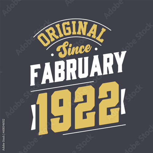 Original Since February 1922. Born in February 1922 Retro Vintage Birthday