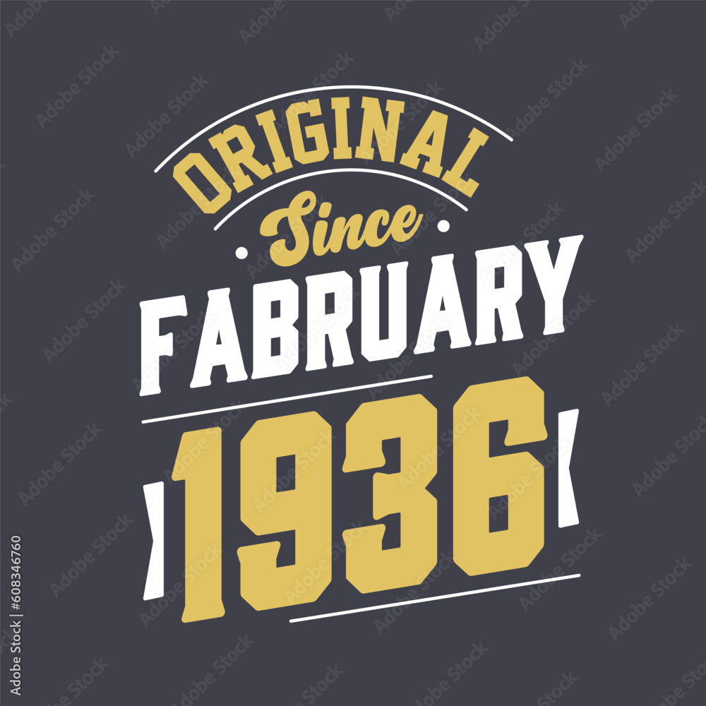 Original Since February 1936. Born in February 1936 Retro Vintage Birthday