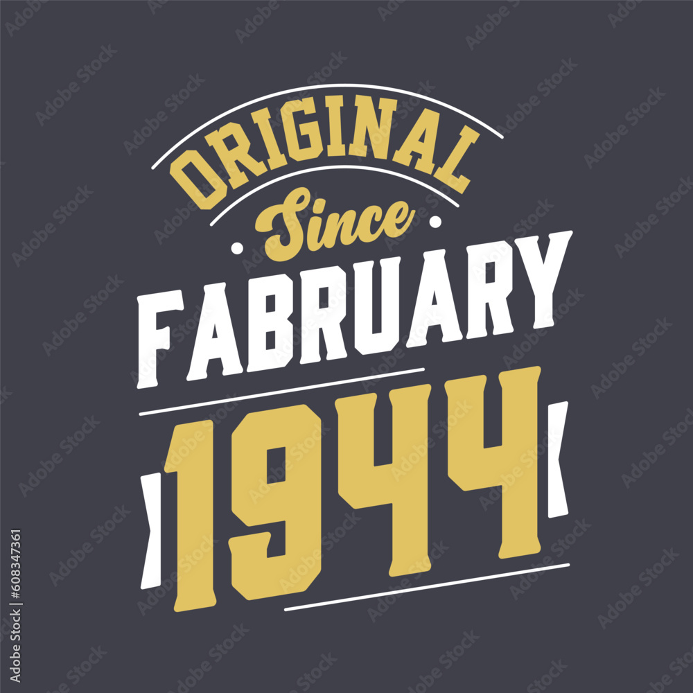 Original Since February 1944. Born in February 1944 Retro Vintage Birthday Original Since February 1944. Born in February 1944 Retro Vintage Birthday