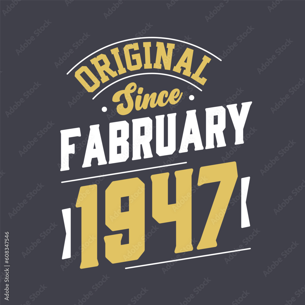 Fototapeta premium Original Since February 1947. Born in February 1947 Retro Vintage Birthday