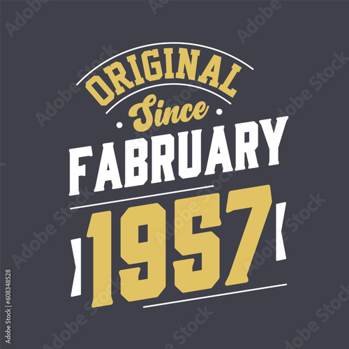 Original Since February 1957. Born in February 1957 Retro Vintage Birthday