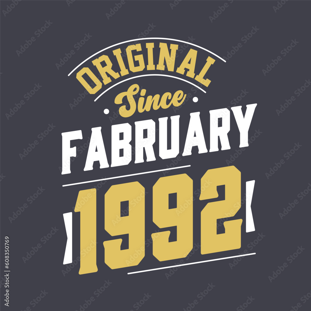 Original Since February 1992. Born in February 1992 Retro Vintage Birthday