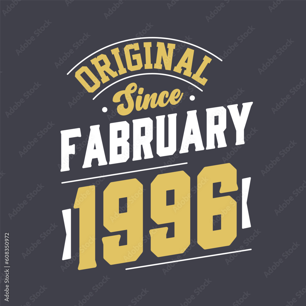 Original Since February 1996. Born in February 1996 Retro Vintage Birthday