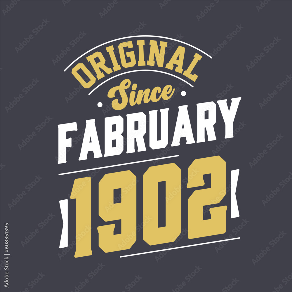 Original Since February 1902. Born in February 1902 Retro Vintage Birthday