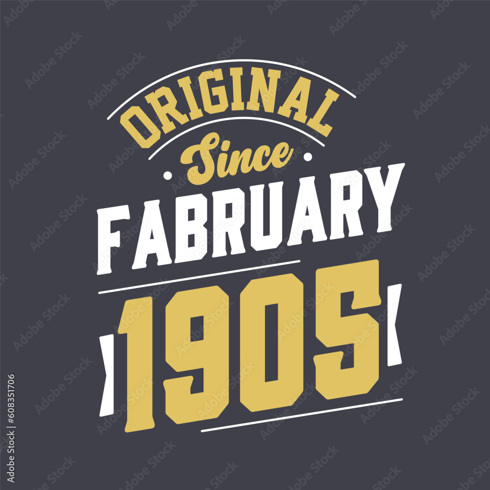 Original Since February 1905. Born in February 1905 Retro Vintage Birthday