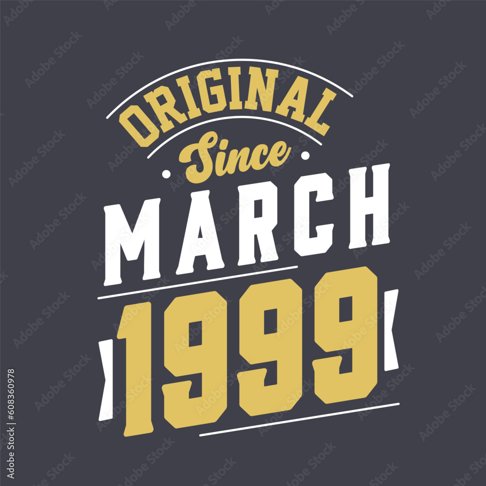 Original Since March 1999. Born in March 1999 Retro Vintage Birthday
