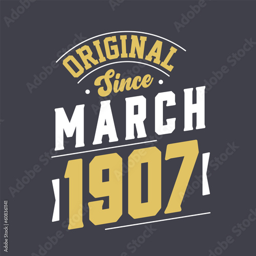 Original Since March 1907. Born in March 1907 Retro Vintage Birthday