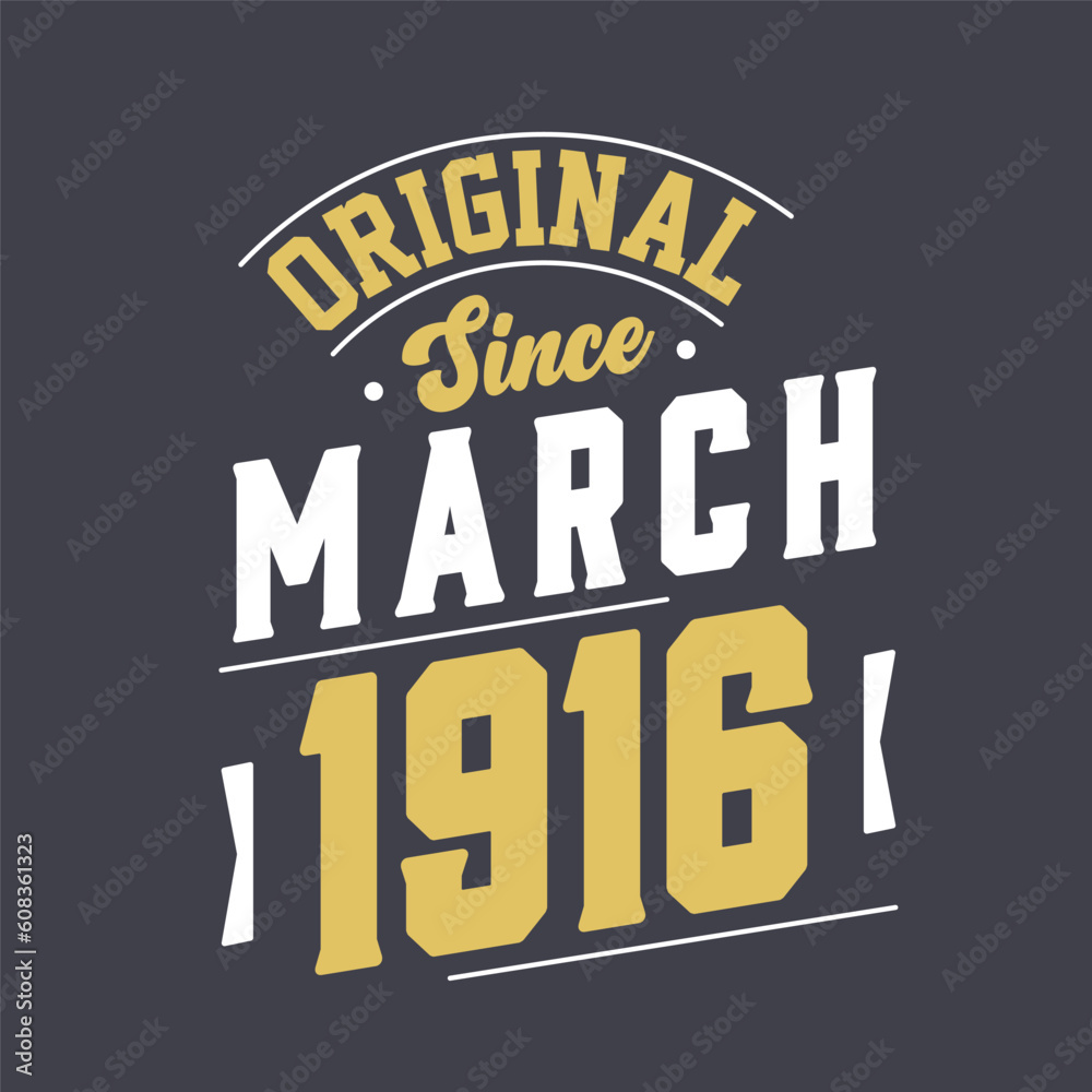 Original Since March 1916. Born in March 1916 Retro Vintage Birthday