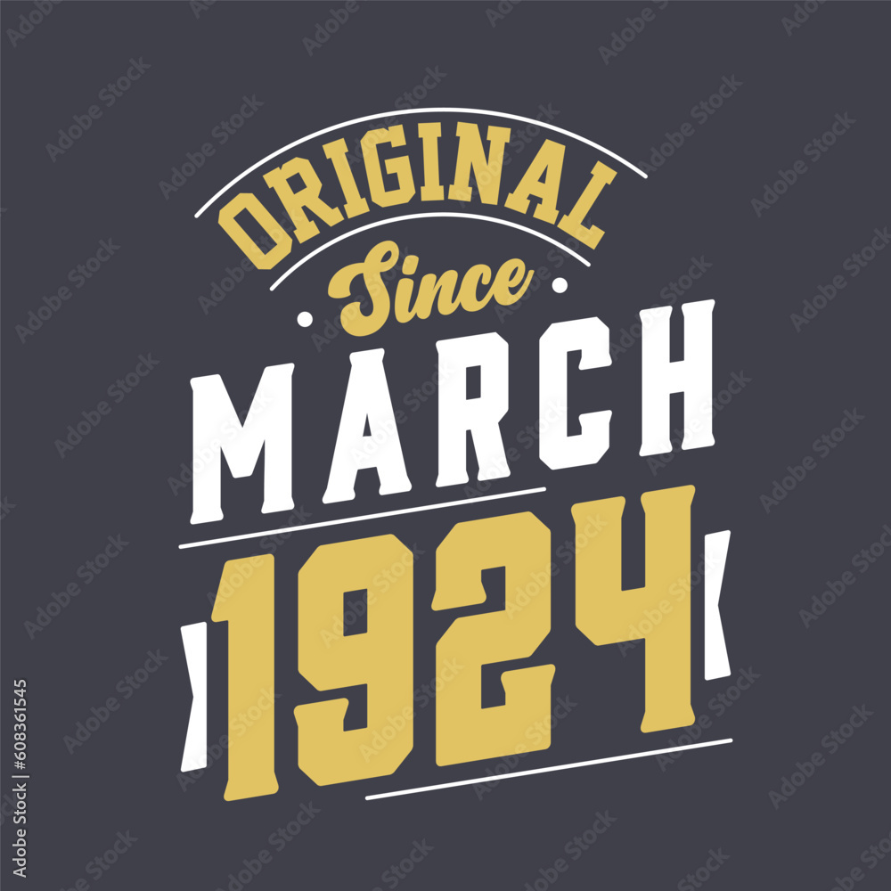Original Since March 1924. Born in March 1924 Retro Vintage Birthday