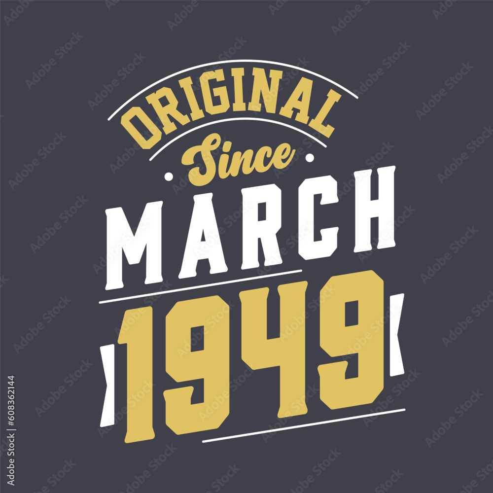 Original Since March 1949. Born in March 1949 Retro Vintage Birthday