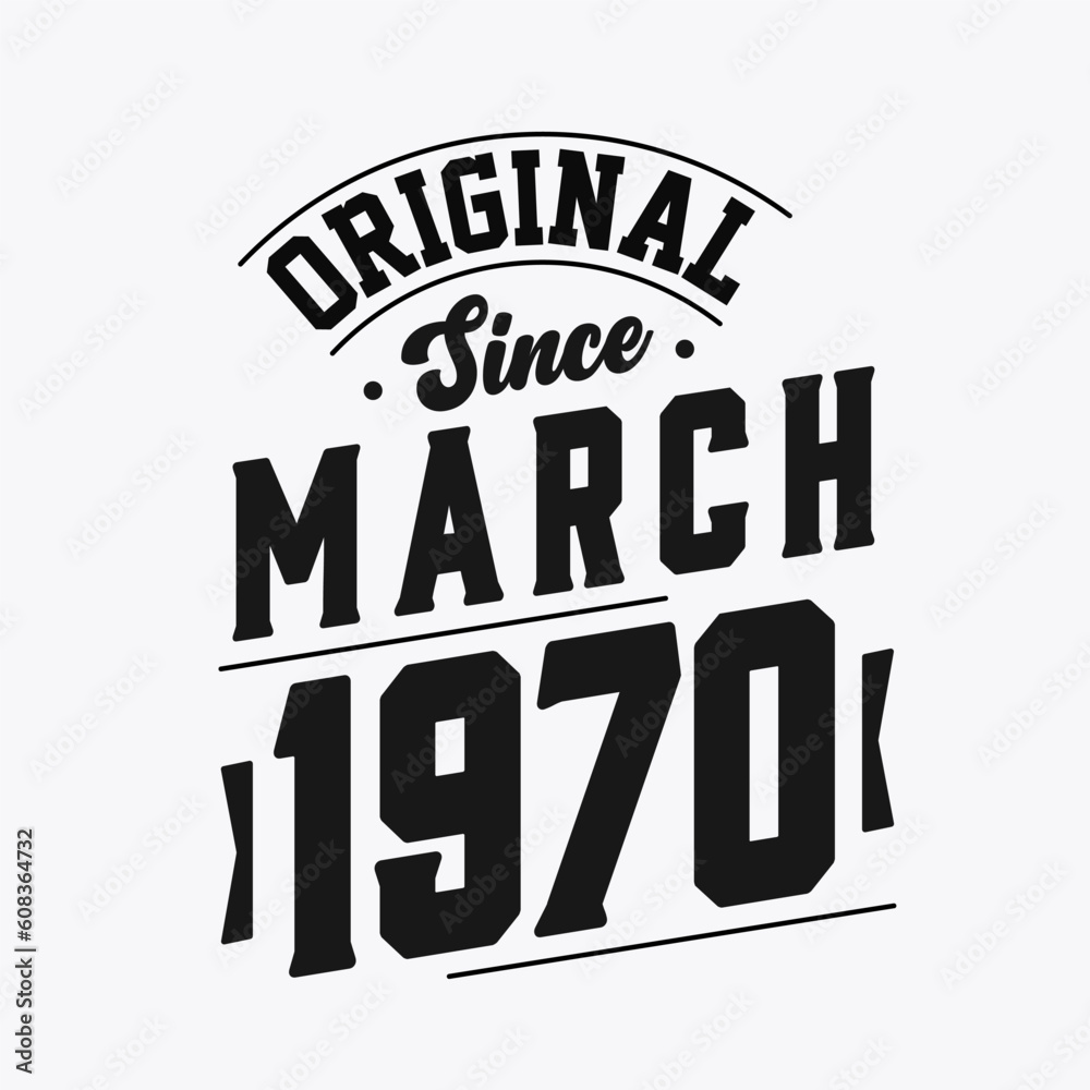 Born in March 1970 Retro Vintage Birthday, Original Since March 1970
