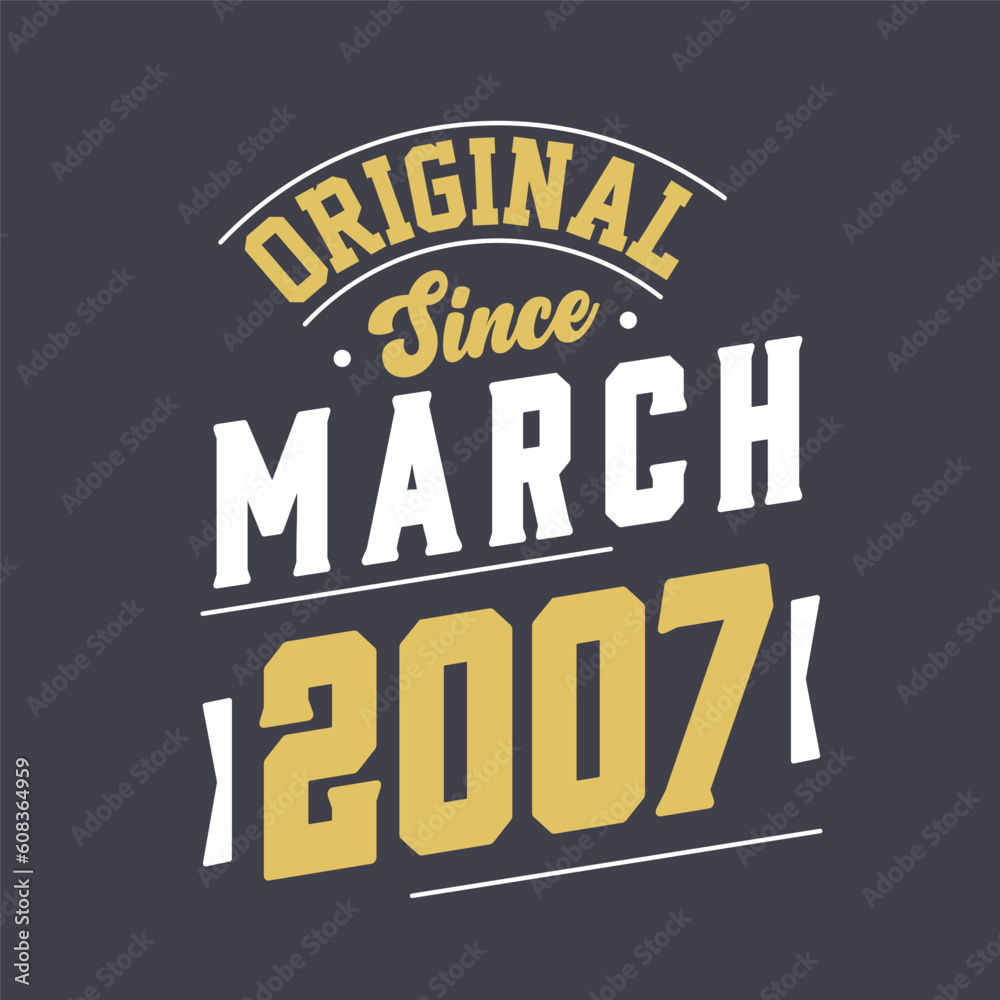 Original Since March 2007. Born in March 2007 Retro Vintage Birthday