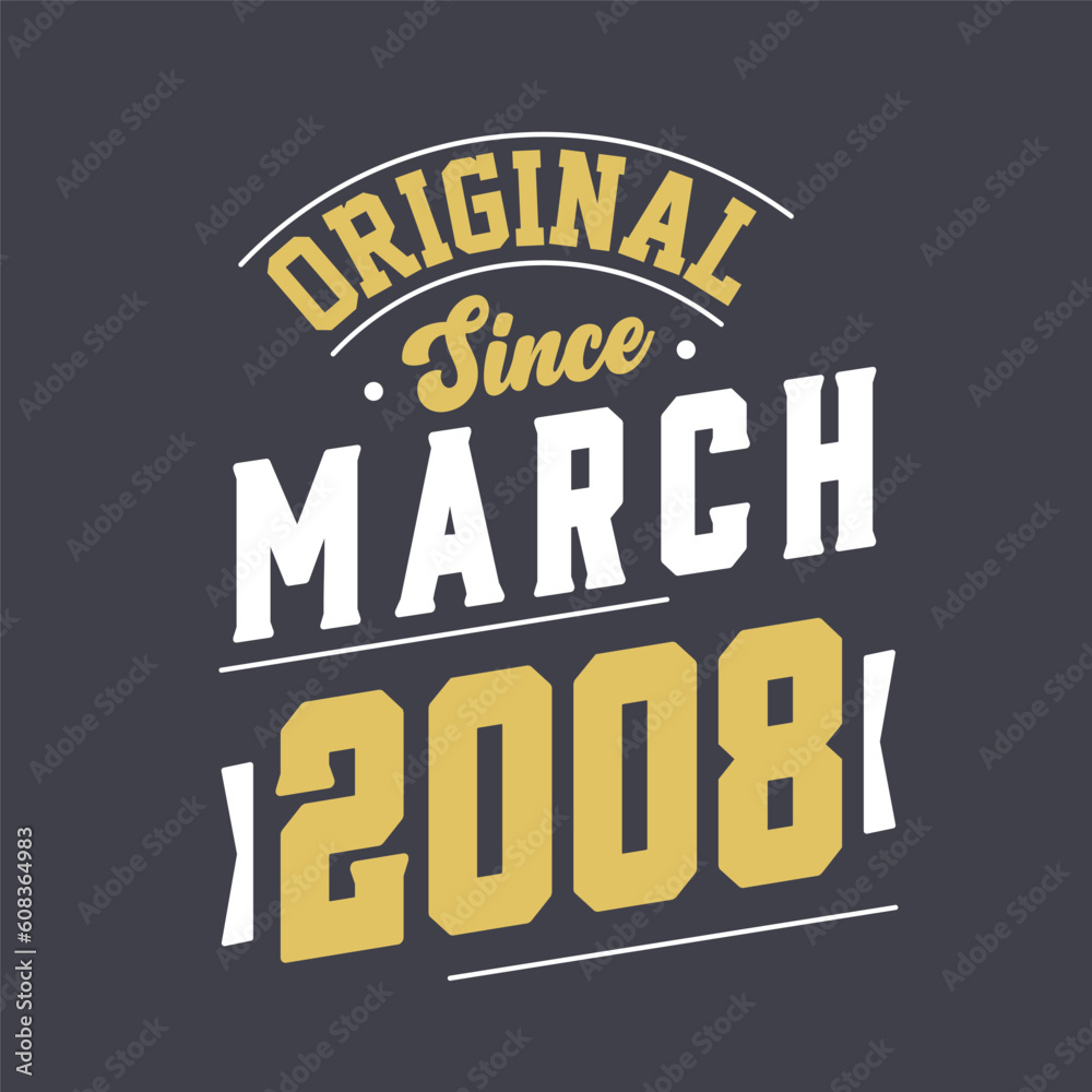 Original Since March 2008. Born in March 2008 Retro Vintage Birthday