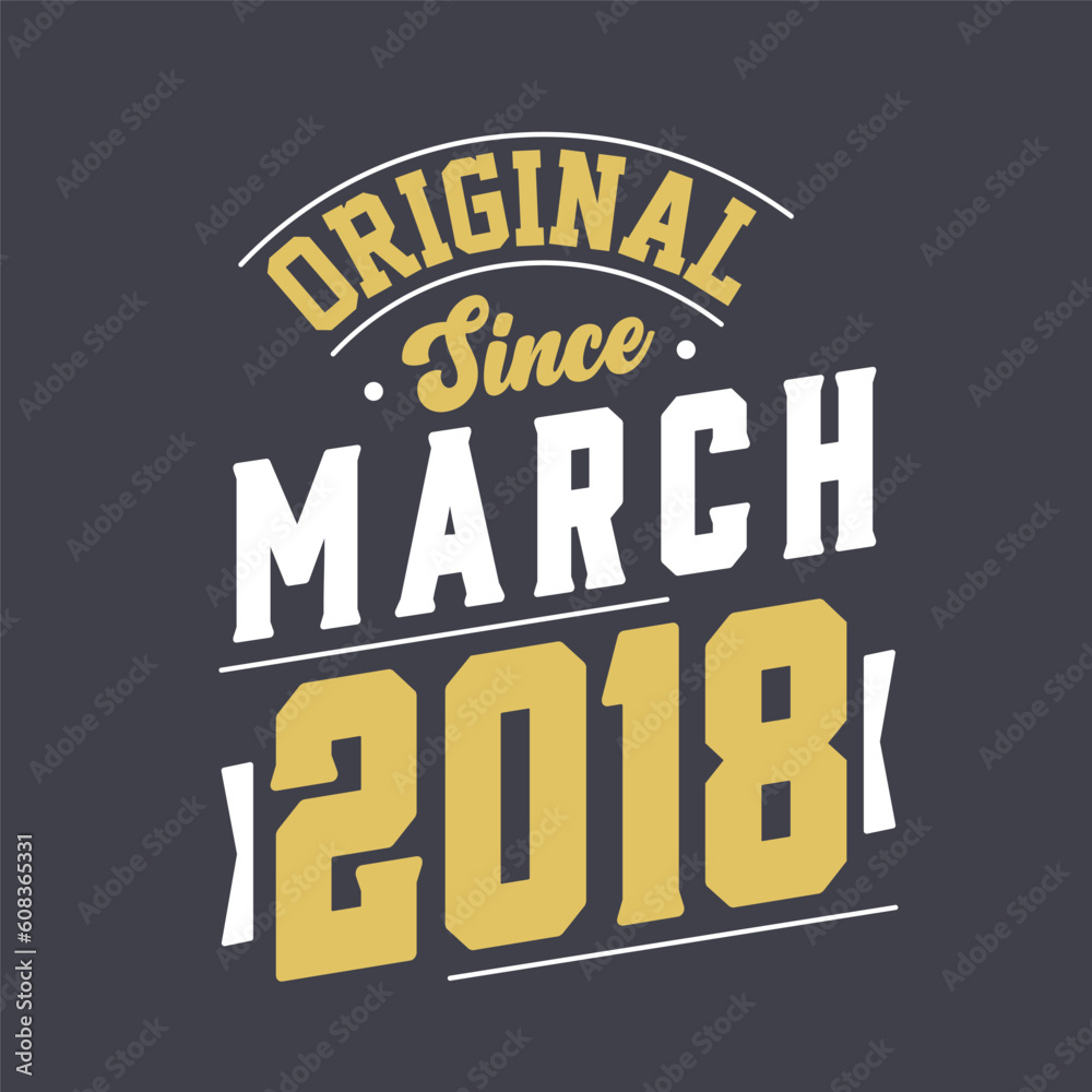 Original Since March 2018. Born in March 2018 Retro Vintage Birthday