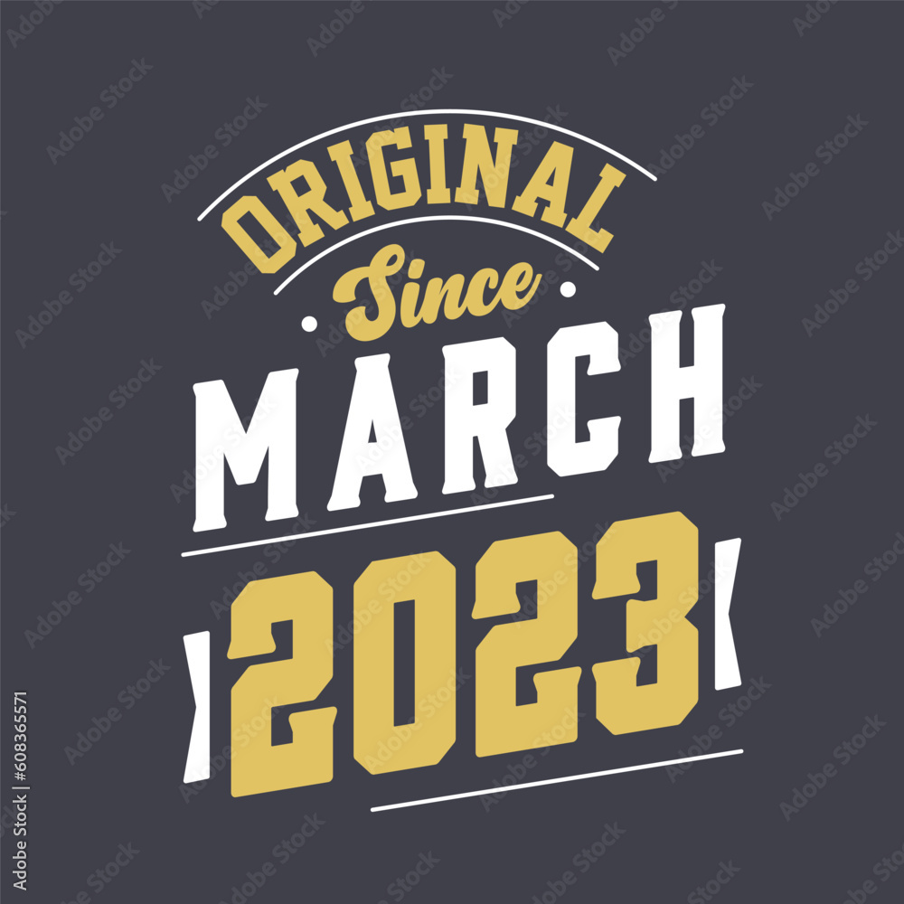 Original Since March 2023. Born in March 2023 Retro Vintage Birthday