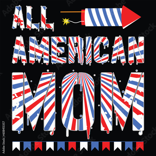 all american mom t-shirt design,4 th of july t-shirt design