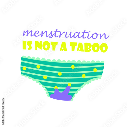 Menstruation isn't taboo. Lettering concept with bloody panties. Menstrual quote with female underwear and blood spot. Feminist motivational saying. Period is cool. Hand drawn flat vector illustration