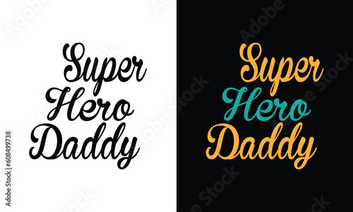 SUPER HERO DADDY T-SHIRT DESIGN "SUPER HERO DADDY! Celebrate the incredible dads who provide unwavering love, guidance, and support. Today, let's honor their selflessness, strength, and devotion. 