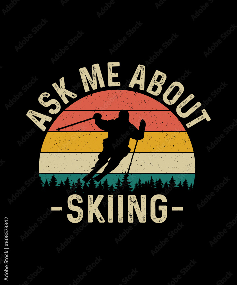 Skiing T-shirt Design Ask Me About Skiing