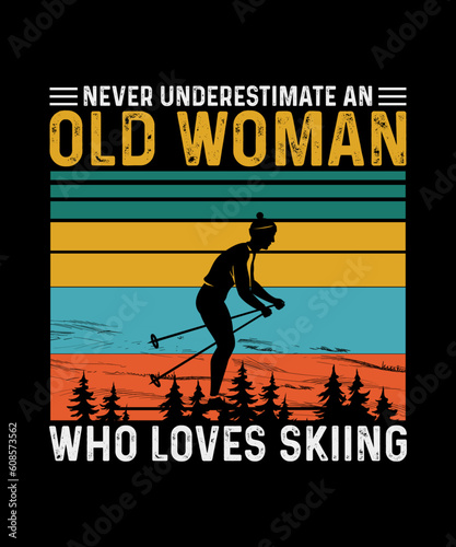 Skiing T-shirt Design Never Underestimate An Old Woman Who Loves Skiing