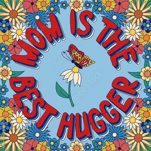 Cartoon retro typographic composition with flowers for Mom. 3D slogan Mom Is The Best Hugger. Unique vector outline design. Suitable for poster, greetings, post, tshirt print, background, banner.