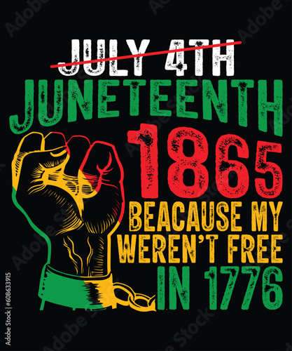 July 4th Juneteenth 1865 Because My Weren't Free In 1776 T-Shirt, Pride Month Shirt, Black History Shirt Print Template