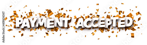 Payment accepted sign with brown cut out foil ribbon confetti background.