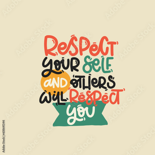 Vector handdrawn illustration. Lettering phrases Pespect your self and others will respect you. Idea for poster, postcard. Inspirational quote. 