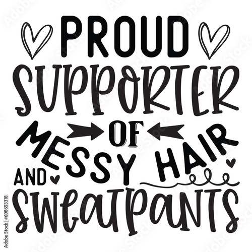 Proud supporter of messy hair and sweatpants SVG