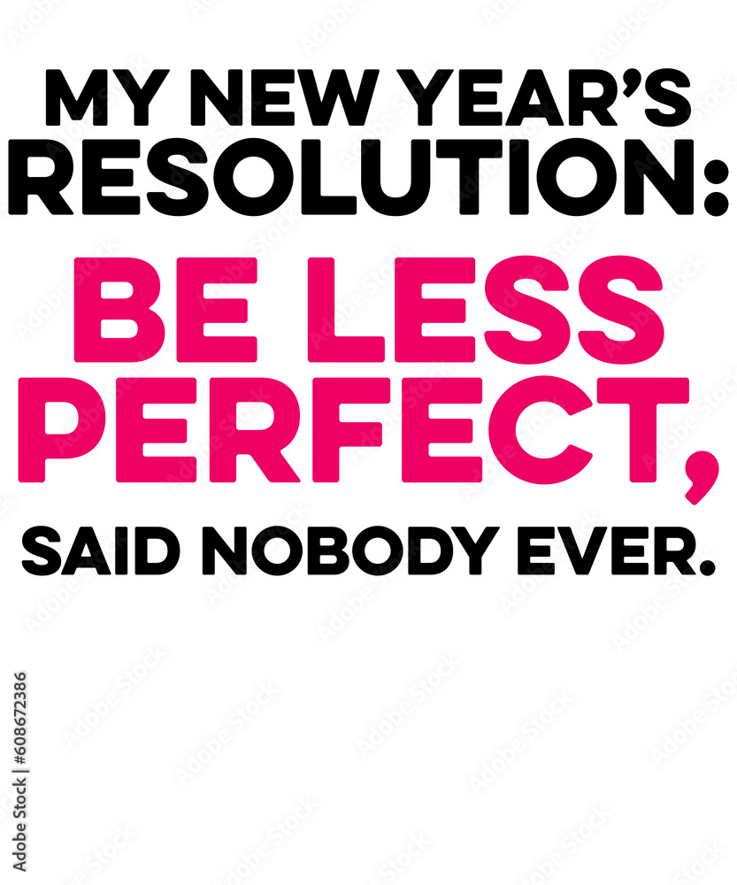 My New Year's Resolution Be Less Perfect Holiday Meme My New Year's Resolution Be Less Perfect Holiday Meme