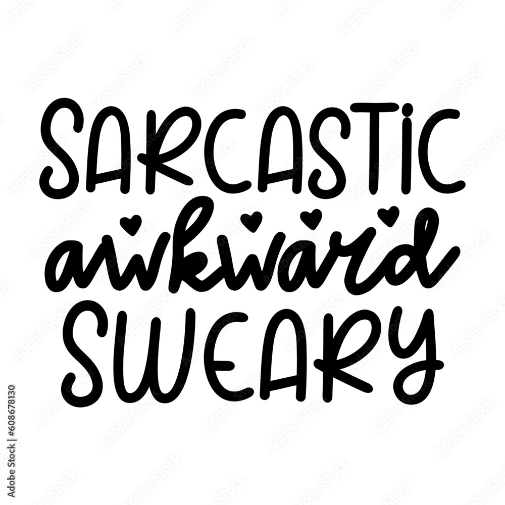 Sarcastic Awkward Sweary Sarcastic Awkward Sweary