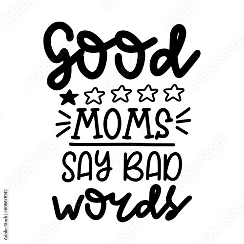 Good Moms Say Bad Words