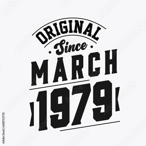 Born in March 1979 Retro Vintage Birthday, Original Since March 1979