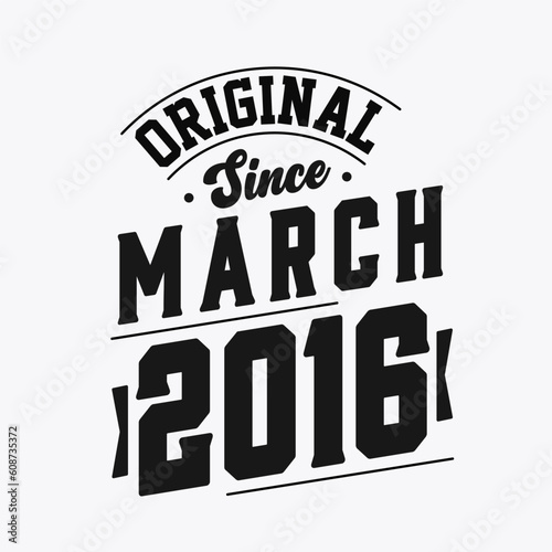 Born in March 2016 Retro Vintage Birthday, Original Since March 2016