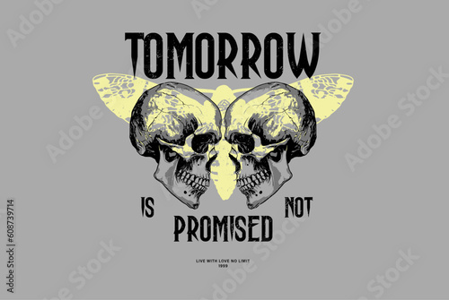 Two skulls and a moth, Tomorrow is not promised quote, typographic t-shirt design