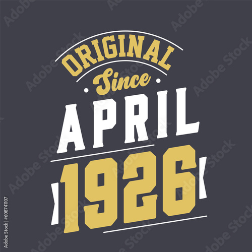 Original Since April 1926. Born in April 1926 Retro Vintage Birthday