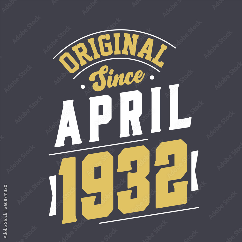 Original Since April 1932. Born in April 1932 Retro Vintage Birthday