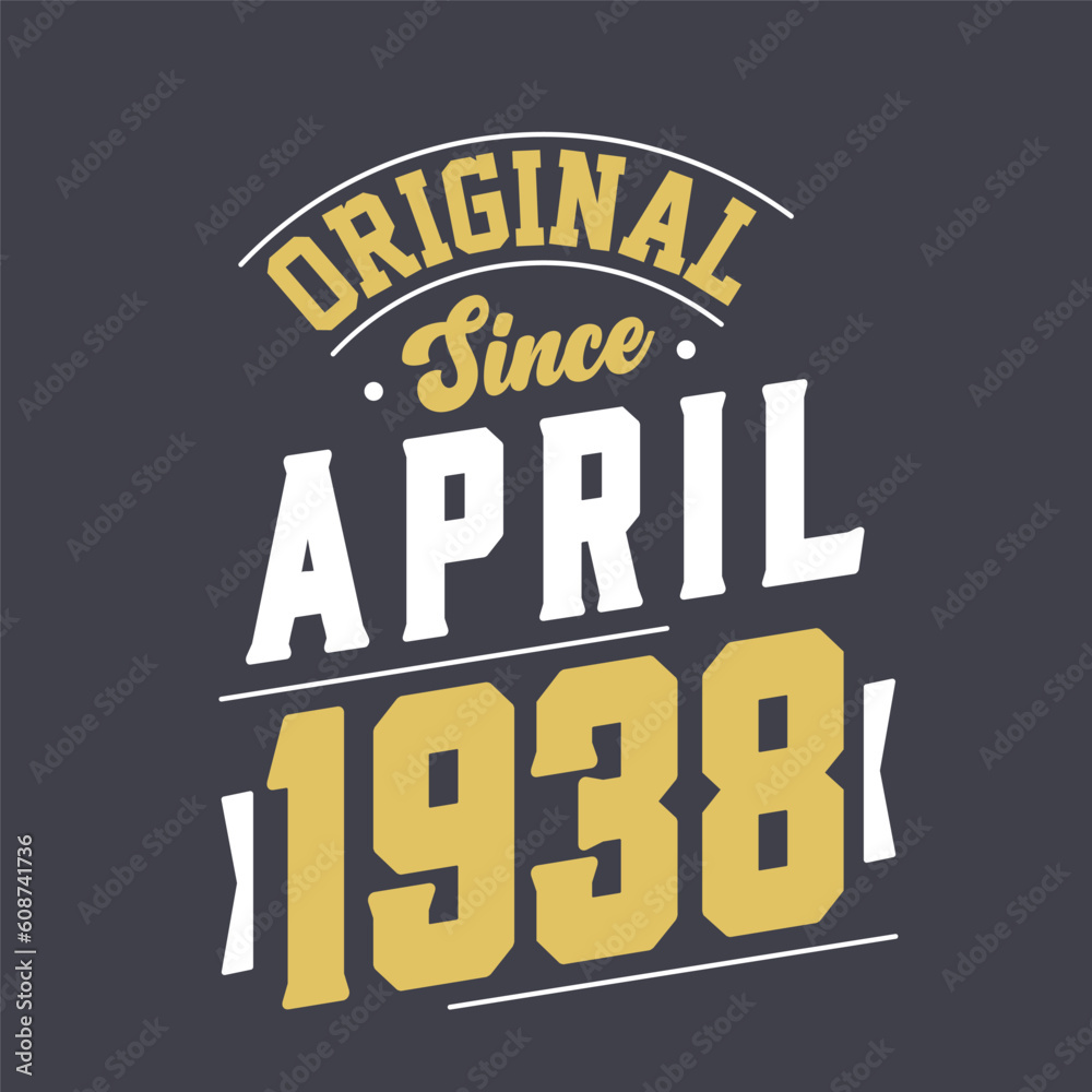 Original Since April 1938. Born in April 1938 Retro Vintage Birthday